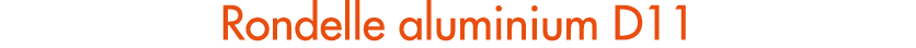 Rondelle aluminium D11