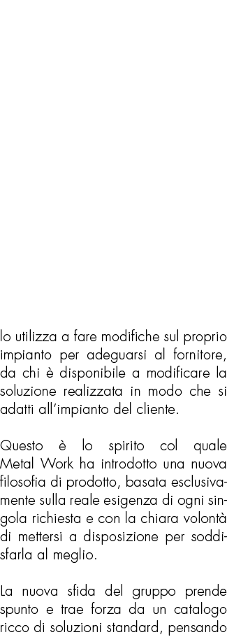 lo utilizza a fare modifiche sul proprio impianto per adeguarsi al fornitore, da chi  disponibile a modificare la so...